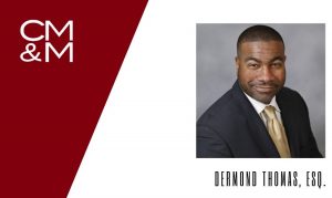 CMM Welcomes Corporate Attorney Dermond Thomas