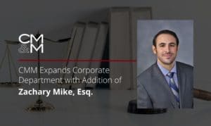 CMM Expands Corporate Department with Addition of Zachary Mike, Esq.