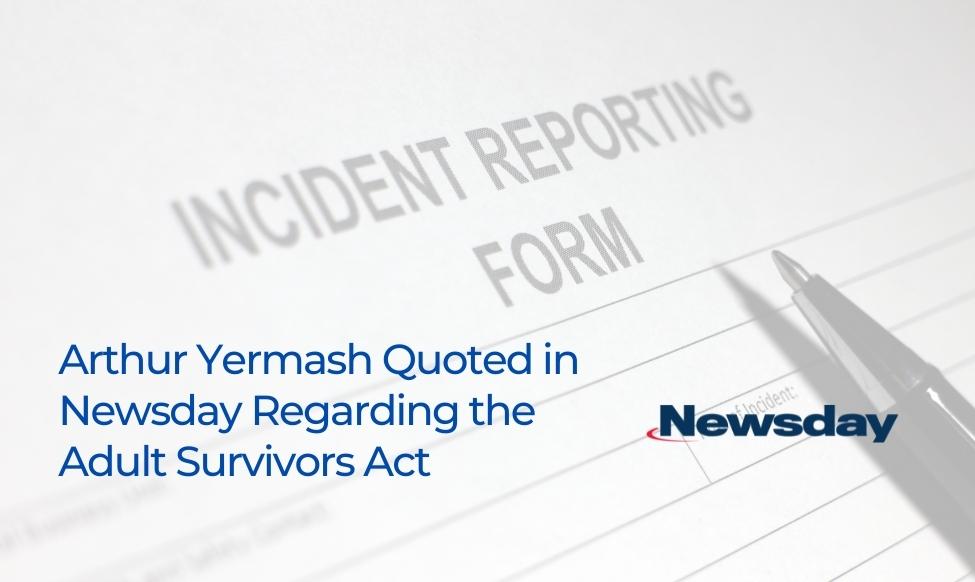 Yermash Quoted in Newsday Regarding the New Law Widening Employer Exposure to Old Sexual Assault Claims