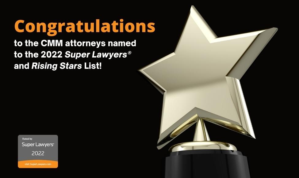 6 CMM Attorneys Recognized as 2022 Super Lawyers® and 3 Named Rising Stars