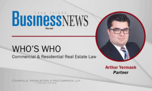 CMM’s Arthur Yermash Highlighted in LIBN Who’s Who: Commercial & Residential Real Estate Law