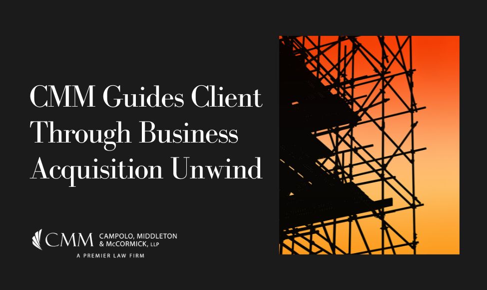 CMM Guides Client Through Business Acquisition Unwind - Campolo ...