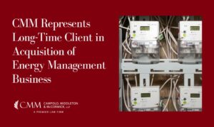 CMM Represents Long-Time Client in Acquisition of Energy Management Business