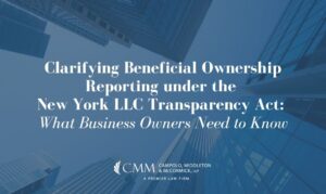 Clarifying Beneficial Ownership Reporting under the New York LLC Transparency Act: What Business Owners Need to Know