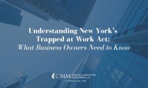Understanding New York’s Trapped at Work Act: What Employers Need to Know
